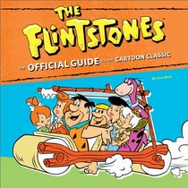 The Flintstones: The Official Guide to the Cartoon Classic