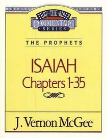 Isaiah Chapters 1-35: The Prophets (Thru the Bible Commentary Series) (Vol. 22)