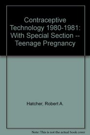 Contraceptive Technology 1980-1981: With Special Section -- Teenage Pregnancy