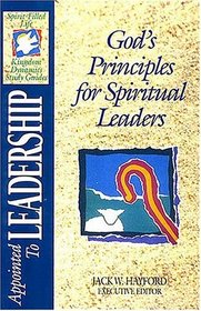 Appointed to Leadership: God's Principles for Spiritual Leaders (The Spirit-filled Life Kingdom Dynamics Guides)