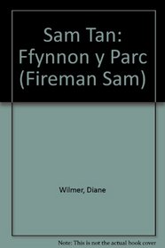 Sam Tan: Ffynnon y Parc (Fireman Sam) (Welsh Edition)