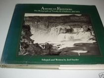 American Frontiers: The Photographs of Timothy H. O'Sullivan, 1867-1874