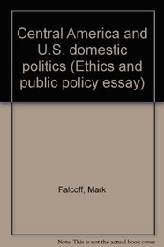 Central America and U.S. domestic politics (Ethics and public policy essay)