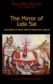 The Mirror of Lida Sal: Tales Based on Mayan Myths and Guatemalan Legends (Discoveries (Latin American Literary Review Pr))