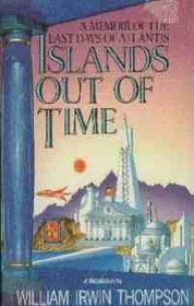 Islands Out of Time: A Memoir of the Last Days of Atlantis : A Novel