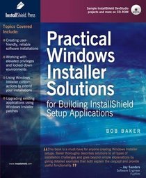 Practical Windows Installer Solutions for Building InstallShield Setup Applications