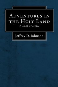 Adventures in the Holy Land: A Look at Israel