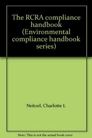 The RCRA compliance handbook (Environmental compliance handbook series)
