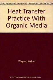 Heat Transfer Practice With Organic Media