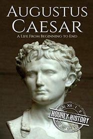 Augustus Caesar: A Life From Beginning to End