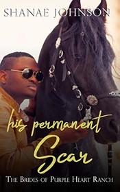 His Permanent Scar: a Sweet Marriage of Convenience series (The Brides of Purple Heart Ranch)