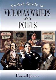 POCKET GUIDE TO VICTORIAN WRITERS AND POETS, THE (The Pocket Guide)