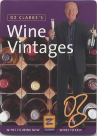 Oz Clarke's Wine Vintages (Z Guide)