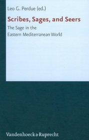 Scribes, Sages, and Seers: The Sage in the Eastern Mediterranean World (Forschungen zur Religion und Literatur des Alten und Neuen Testaments)