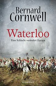 Waterloo: Eine Schlacht verndert Europa