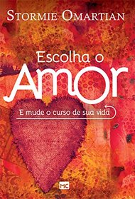 Escolha o Amor. E Mude o Curso de Sua Vida (Em Portuguese do Brasil)