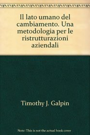 Il lato umano del cambiamento. Una metodologia per le ristrutturazioni aziendali