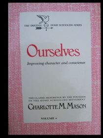 Ourselves-Improving character and conscience Volume 4 of The Origianl Home Schooling Series