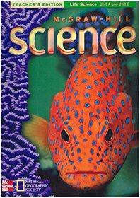 McGraw-Hill Science (Teacher's Edition, Life Science Unit A and Unit B)