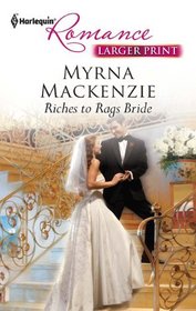 Riches to Rags Bride (Harlequin Romance, No 4234) (Larger Print)
