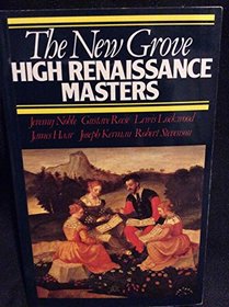 The New Grove high Renaissance masters: Josquin, Palestrina, Lassus, Byrd, Victoria (The Composer biography series)