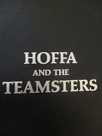 Hoffa and the Teamsters: Study of Union Power