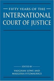 Fifty Years of the International Court of Justice : Essays in Honour of Sir Robert Jennings (Cambridge Studies in International  Comparative Law)