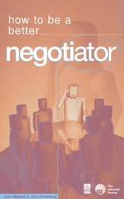 How to Be a Better...Negotiator