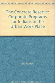The Concrete Reserve: Corporate Programs for Indians in the Urban Work Place