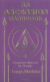 An Ascension Handbook: Material Channeled from Serapis