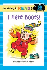 I'm Going to Read (Level 1): I Hate Boots! (I'm Going to Read Series)
