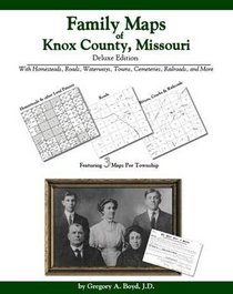Family Maps of Knox County, Missouri Deluxe Edition