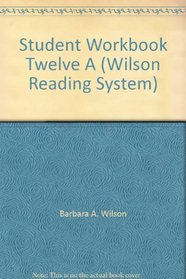 Student Workbook Twelve A (Wilson Reading System)