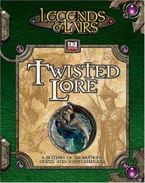 Twisted Lore (Legends & Lairs, d20 System) (Legends & Lairs)