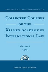 Collected Courses of the Xiamen Academy of International Law, Volume 2 (2009)