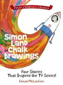 Simon in the Land of Chalk Drawings: Four Stories That Inspired the TV Series!