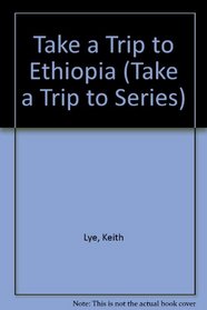 Take a Trip to Ethiopia (Take a Trip to Series)