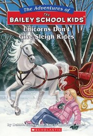 Unicorns Don't Give Sleigh Rides (Adventures of the Bailey School Kids (Library))