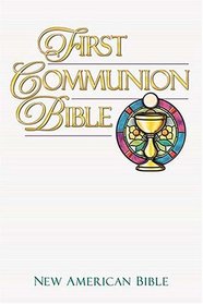 First Communion Bible Children Ages 7 To 8 Celebrating Their First Communion Will Treasure This Handsome New American Bible