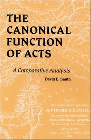 The Canonical Function of Acts: A Comparative Analysis (Scripture)
