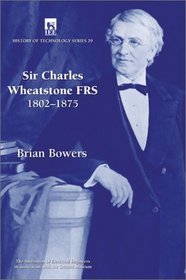 Sir Charles Wheatstone, 2nd Edition (I E E History of Technology Series)