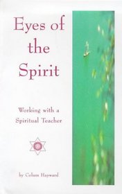 Eyes of the Spirit: Working With a Spiritual Teacher