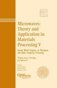 Microwaves: Theory and Application in Materials Processing V (Ceramic Transactions)