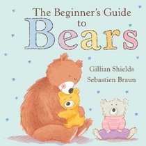 The Beginner's Guide to Teddy Bears