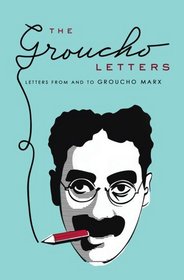 The Groucho Letters: Letters To and From Groucho Marks