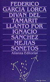 Divan de Tamarit: Llanto Por Ignacio Sanchez Mejias. Sonetos (Obras / Federico Garcia Lorca ; 3) (Spanish Edition)