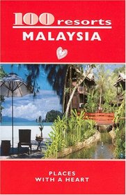 100 resorts MALAYSIA: PLACES WITH A HEART (100 Resorts) (100 Resorts)