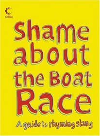 Shame About the Boat Race: A Guide to Rhyming Slang (Collins Humour)