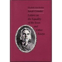 Sarah Grimke: Letters on the Equality of the Sexes and Other Essays