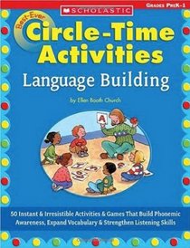Best-Ever Circle Time Activities: Language Building: 50 Instant & Irresistible Activities & Games That Build Phonemic Awareness, Expand Vocabulary & Strengthen Listening Skills
